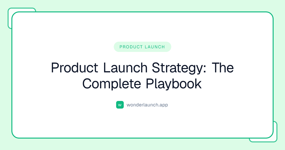 Product Launch Strategy: The Complete Playbook