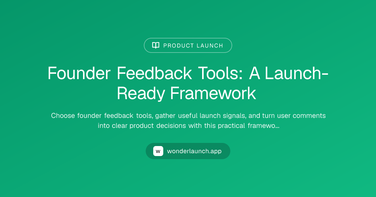 Founder Feedback Tools: A Launch-Ready Framework